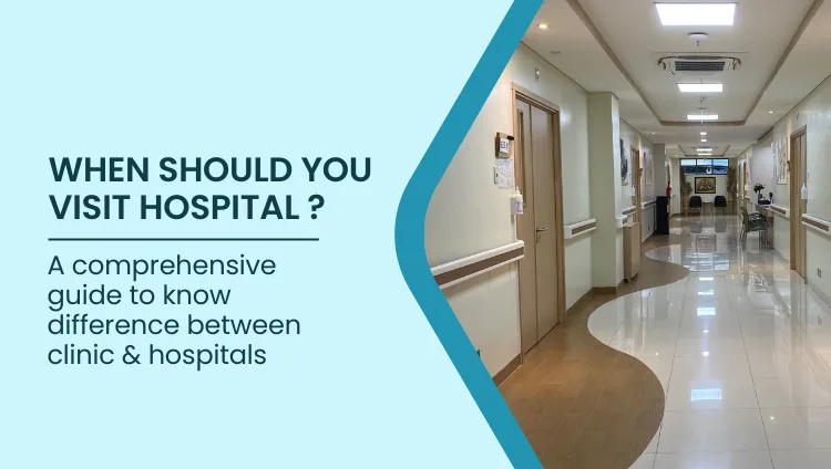 Blog post image for When Should You Visit a Hospital Instead of a Clinic?