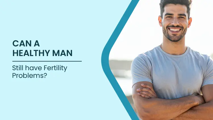 Health blog about Can a Healthy Man Still Have Fertility Problems?: What You Need to Know
