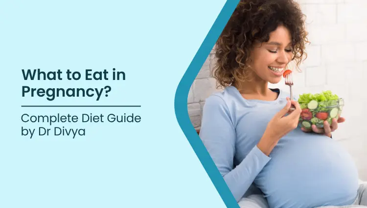 Blog post image for What to Eat in Pregnancy? Complete Diet Guide by Dr Divya
