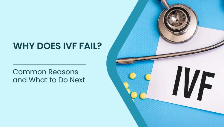 Blog post image for Why Does IVF Fail? Common Reasons and What to Do Next