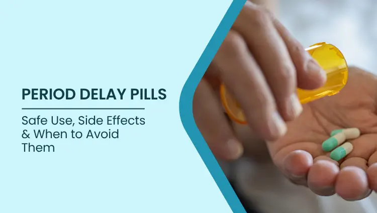 Blog post image for Period Delay Pills: Safe Use, Side Effects & When to Avoid Them