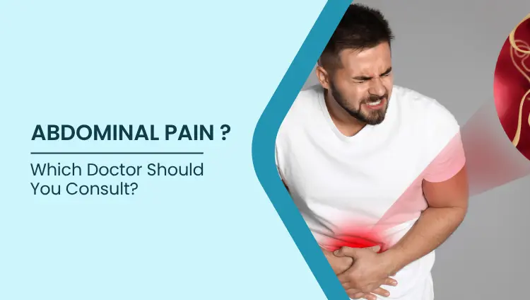 Blog post image for Abdominal Pain: Which Doctor Should You Consult?