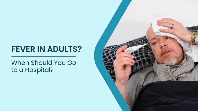 Blog post image for Fever in Adults: When Should You Go to a Hospital?